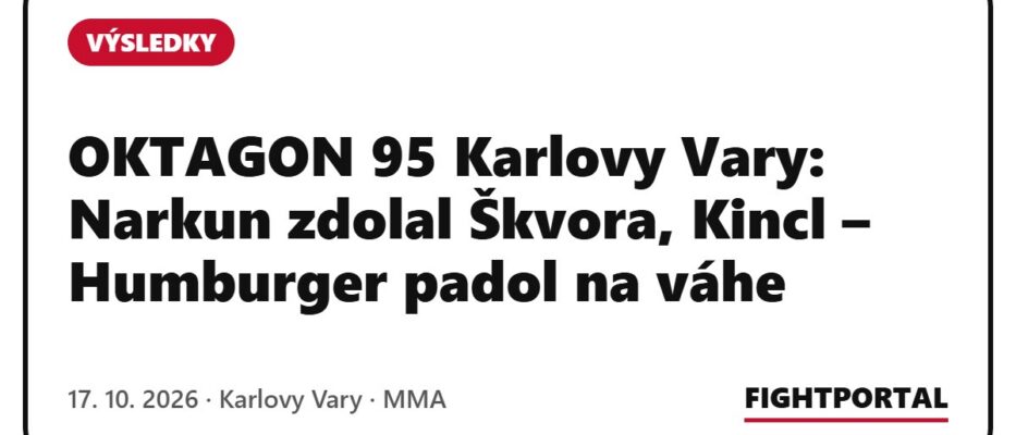 OKTAGON 95 Karlovy Vary: Narkun zdolal Škvora, Kincl – Humburger padol na váhe