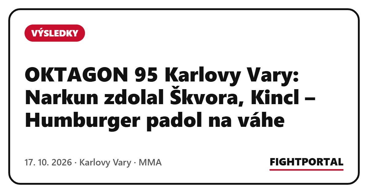 OKTAGON 95 Karlovy Vary: Narkun zdolal Škvora, Kincl – Humburger padol na váhe