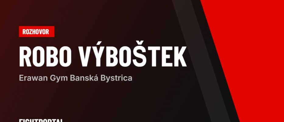 Robo Výboštek – rozhovor, FIGHTPORTAL
